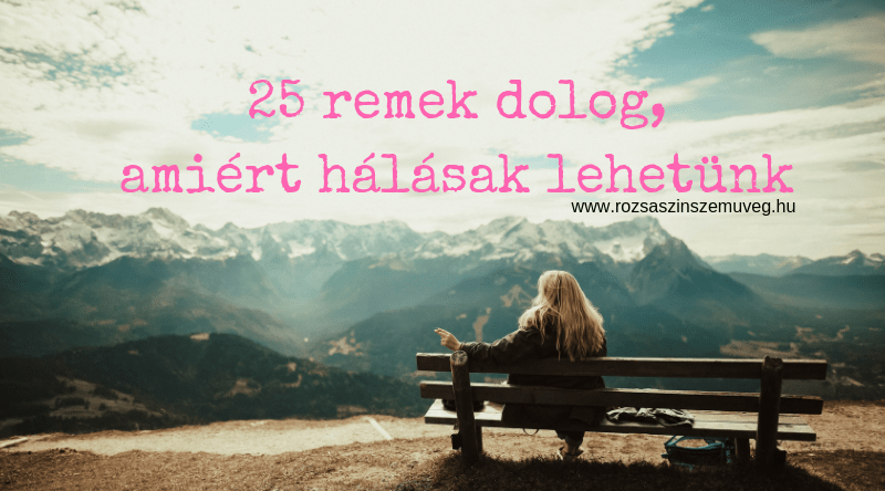 25 remek dolog amiért hálásak lehetünk