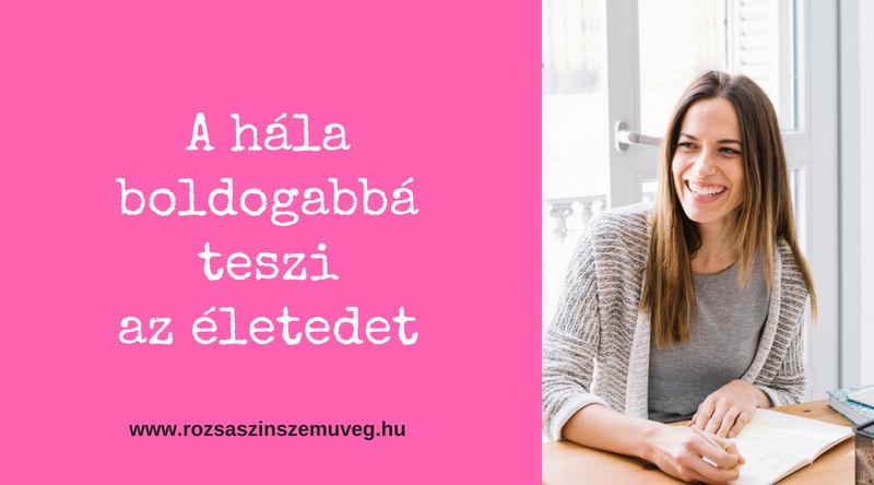 A hála boldogabbá teszi az életedet