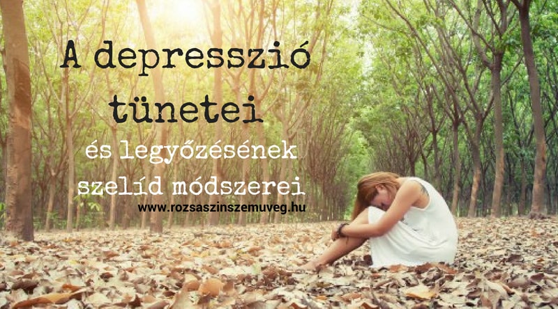 depresszió tünetei és legyőzésének szelíd módszerei