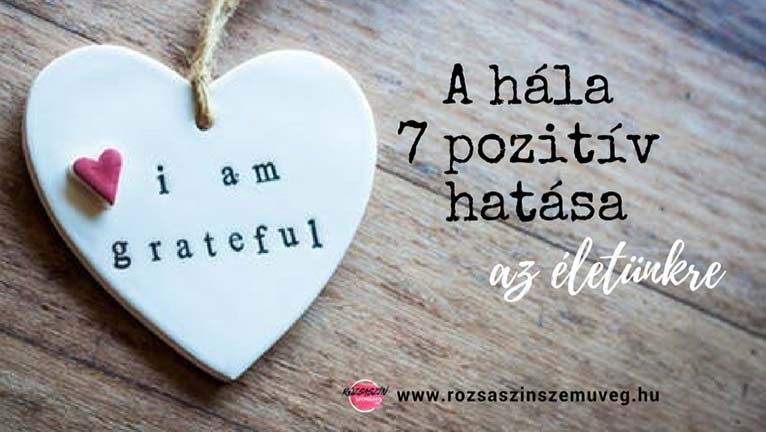 a hála 7 pozitív hatása az életünkre