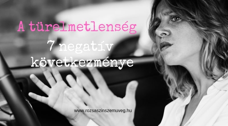a türelmetlenség 7 negatív hatása