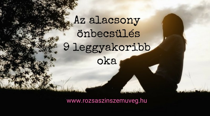 az alacsony önbecsülés 9 leggyakoribb oka
