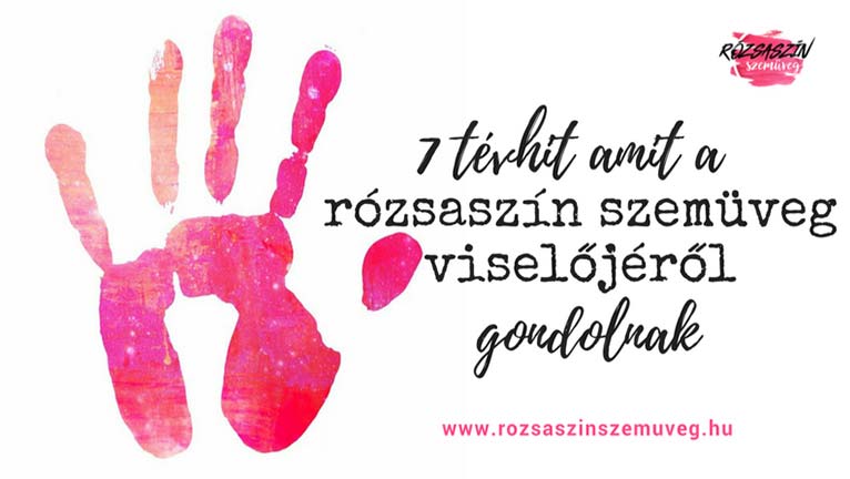 7 tévhit amit a rózsaszín szemüveg viselőjéről gondolnak